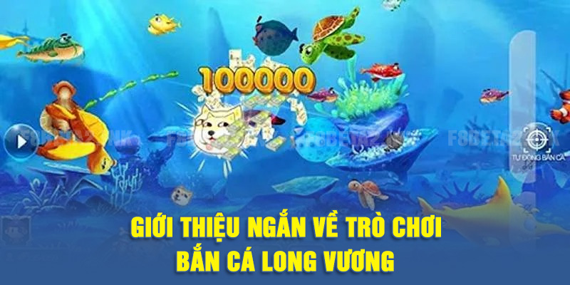 Giới thiệu ngắn về trò chơi bắn cá long vương
