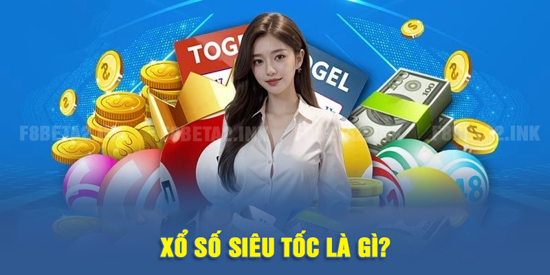 Xổ số siêu tốc là gì?